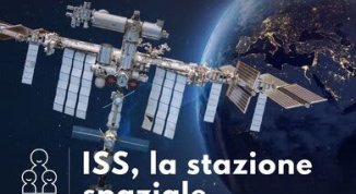 ISS, LA STAZIONE SPAZIALE INTERNAZIONALE