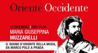 MARIA GIUSEPPINA MUZZARELLI - IL SOGNO D'ORIENTE NELLA MODA, DA MARCO POLO A PRADA