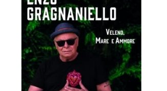 ENZO GRAGNANIELLO IN ''VELENO, MARE E AMMORE - TOUR''