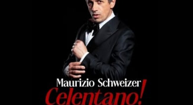 MAURIZIO SCHWEIZER - CELENTANO! THE TRIBUTE SHOW WORLD TOUR