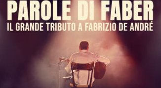 PAROLE DI FABER - IL GRANDE TRIBUTO A FABRIZIO DE ANDRE'