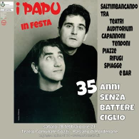 I PAPU - 35 ANNI SENZA BATTERE CIGLIO