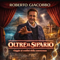 Roberto giacobbo - oltre IL sipario. viaggio AI confini della conoscenza