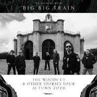 BIG BIG TRAIN - THE WOODCUT & OTHER STORIES TOUR