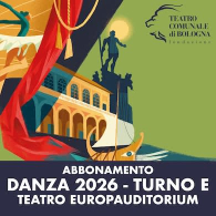ABBONAMENTO EUROPAUDITORIUM | TURNO E, Stagione Danza 2026