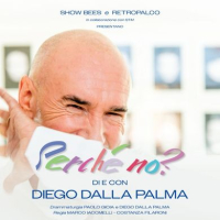 DIEGO DALLA PALMA, PERCHÈ NO?