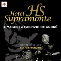 HOTEL SUPRAMONTE E ELLADE BANDINI OMAGGIO A FABRIZIO DE ANDRE'