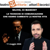 SILVIO CI MANCHI? LE TECNICHE DI COMUNICAZIONE CHE HANNO CAMBIATO LA NOSTRA VITA