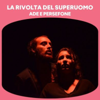 LA RIVOLTA DEL SUPERUOMO - ADE E PERSEFONE