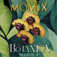 MOMIX - BOTANICA SEASON 2