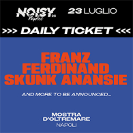 FRANZ FERDINAND + SKUNK ANANSIE, Noisy Naples Fest 2026