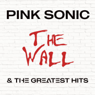 PINK SONIC - THE WALL & THE GREATEST HITS