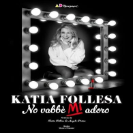Katia Follesa - No vabbè mi adoro