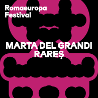 MARTA DEL GRANDI + RARES, REF - Romaeuropa Festival 2026