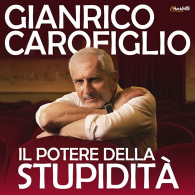 Gianrico Carofiglio - Il potere della stupidità