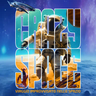 CRAZY SPACE: VIAGGIO IMPROVVISATO NELLO SPAZIO