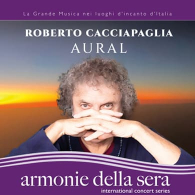 ARMONIE DELLA SERA - ROBERTO CACCIAPAGLIA "AURAL"