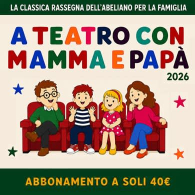 ABBONAMENTO A TEATRO CON MAMMA E PAPA'