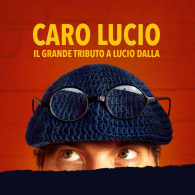 CARO LUCIO: IL GRANDE TRIBUTO A LUCIO DALLA
