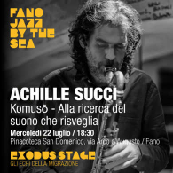 ACHILLE SUCCI, Fano Jazz By The Sea - Exodus Stage: gli echi della migrazione