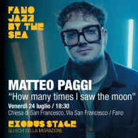 MATTEO PAGGI, Fano Jazz By The Sea - Exodus Stage: gli echi della migrazione