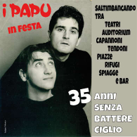 I PAPU - 35 ANNI SENZA BATTERE CIGLIO