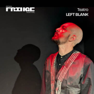 LEFT BLANK, Vascello Lab | Fringe Festival