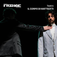 IL CORPO DI MATTEOTTI, Vascello Lab | Fringe Festival