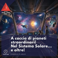 A CACCIA DI PIANETI STRAORDINARI! NEL SISTEMA SOLARE... E OLTRE!