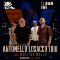 ANTONELLO LOSACCO TRIO FEAT. MICHAEL ROSEN, Fara Music Festival 2026
