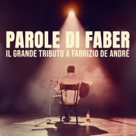PAROLE DI FABER - IL GRANDE TRIBUTO A FABRIZIO DE ANDRE'