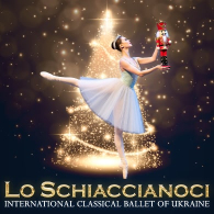 INTERNATIONAL CLASSICAL BALLET OF UKRAINE - LO SCHIACCIANOCI
