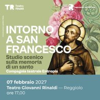 Intorno a San Francesco, studio scenico al Teatro Rinaldi di Reggio Emilia
