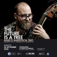 THE FUTURE IS A TREE - MARCO BARDOSCIA TRIO