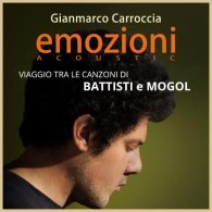 GIANMARCO CARROCCIA - EMOZIONI ACOUSTIC: VIAGGIO TRA LE CANZONI DI BATTISTI E MOGOL