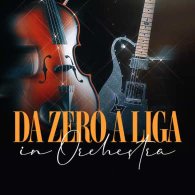 DA ZERO A LIGA IN ORCHESTRA: LIGABUE TRIBUTE SHOW