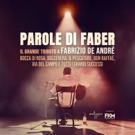 PAROLE DI FABER - IL GRANDE TRIBUTO A FABRIZIO DE ANDRE'